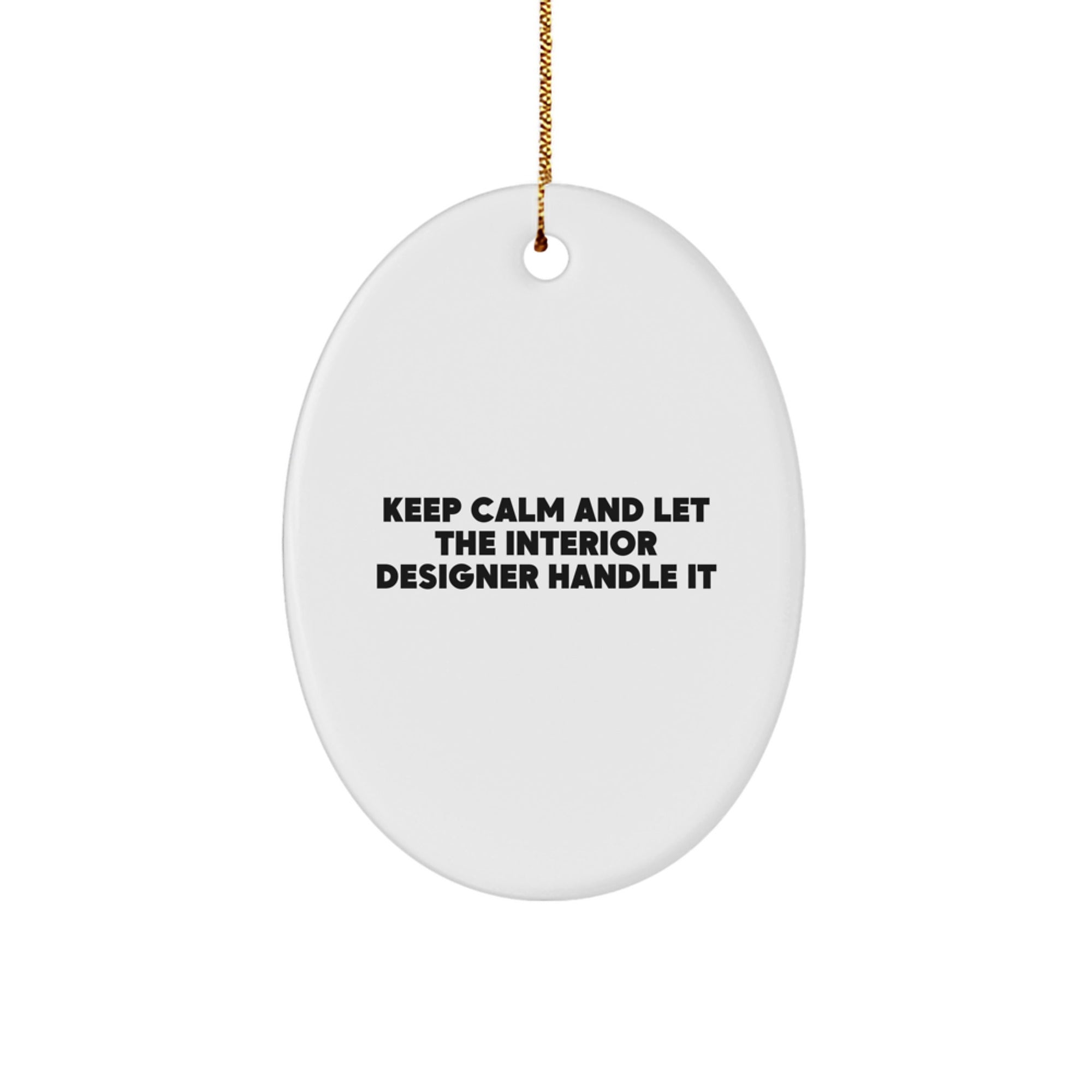 Funny Interior Designer Gifts from Friends for Christmas - Oval Ornament Keep Calm and Let Handle It - Image 1