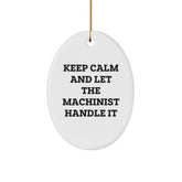 Machinist Gifts from Friends - Keep Calm Let The Machinist Handle It Oval Ornament for Men's Christmas - Image 1