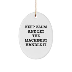 Machinist Gifts from Friends - Keep Calm Let The Machinist Handle It Oval Ornament for Men's Christmas - Image 1