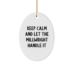 Funny Millwright Gifts - Keep Calm And Let The Millwright Handle It Oval Ornament, Gifts from Friends to Family, Christmas Unique Presents - Image 1