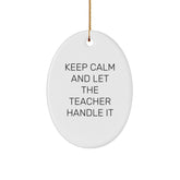 Funny Teacher Oval Ornament Gifts from Men to Teacher Friends, Christmas Unique Teacher Decorations with Inspirational Quote Keep Calm And Let The Teacher Handle It - Image 1