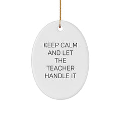 Funny Teacher Oval Ornament Gifts from Men to Teacher Friends, Christmas Unique Teacher Decorations with Inspirational Quote Keep Calm And Let The Teacher Handle It - Image 1