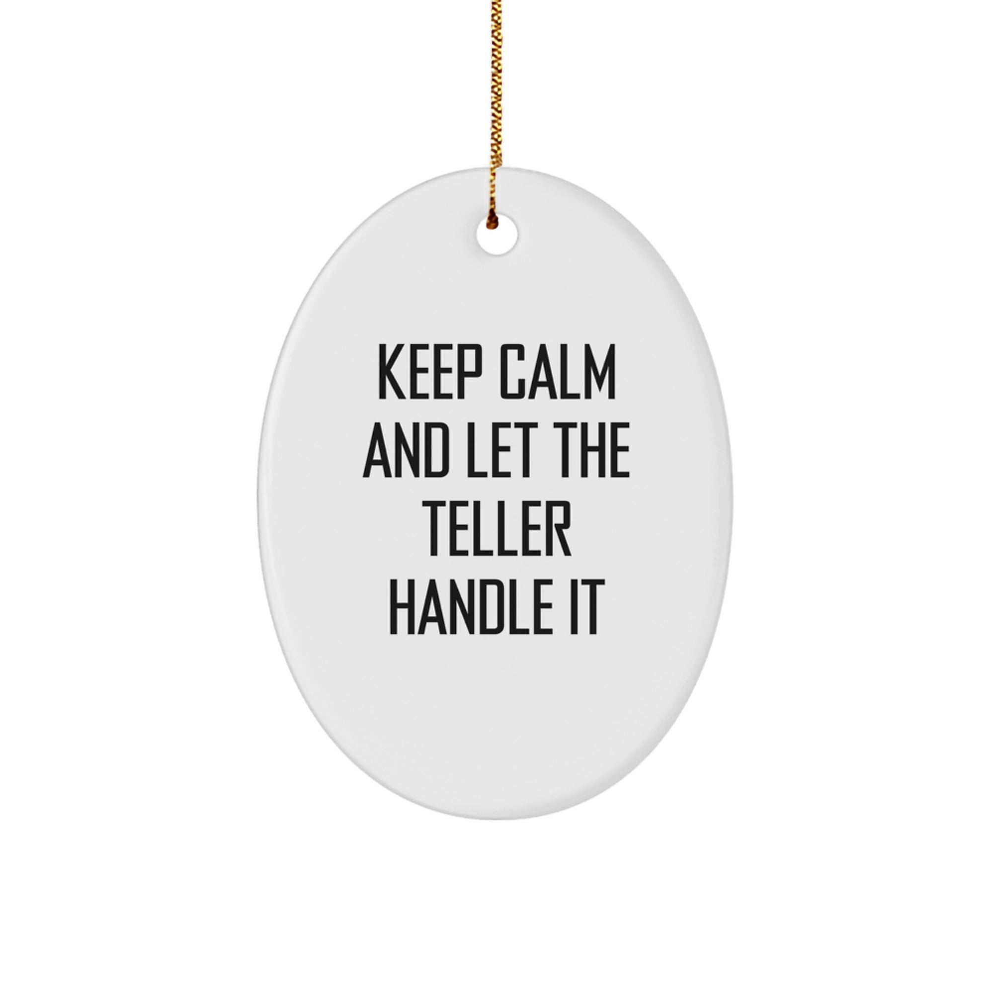 Funny Teller Oval Ornament Gifts from Friends for Office Decor, 'Keep Calm And Let The Teller Handle It' Christmas Unique Gifts for Coworkers - Image 1
