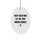 Funny Tool Maker Gifts from Friends and Family - 'Keep Calm And Let The Tool Maker Handle It' Oval Ornament for Tool Maker Men, Unique Christmas Unique Gifts for Men - Image 1