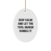 Funny Tool Maker Oval Ornament Gifts from Friends for Christmas - Keep Calm And Let The Tool Maker Handle It, Tool Maker Gifts, Oval Ornament, Christmas Unique - Image 1