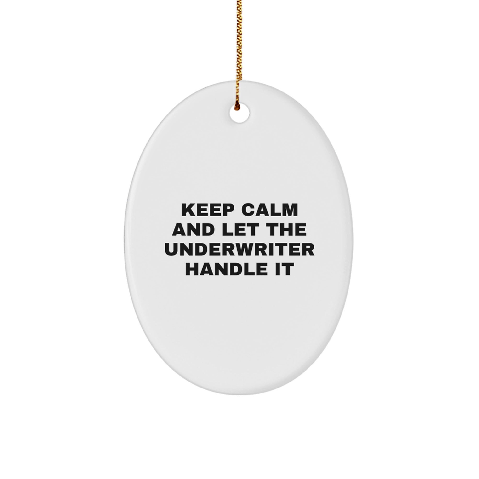 Funny Oval Ornament Gifts for Underwriter, Keep Calm And Let The Underwriter Handle It, Oval Ornament Christmas Unique Gifts from Friends for Underwriter - Image 1