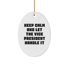 Gifts from Friends for Vice President, Funny Oval Ornament with Keep Calm and Let the Vice President Handle It Quote, Christmas Unique Gifts - Image 1
