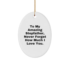 Sweet Stepfather Gifts from the Heart, Funny Oval Ornament for Stepfather, 'To My Amazing Stepfather, Never Forget How Much I Love You.' - Image 1