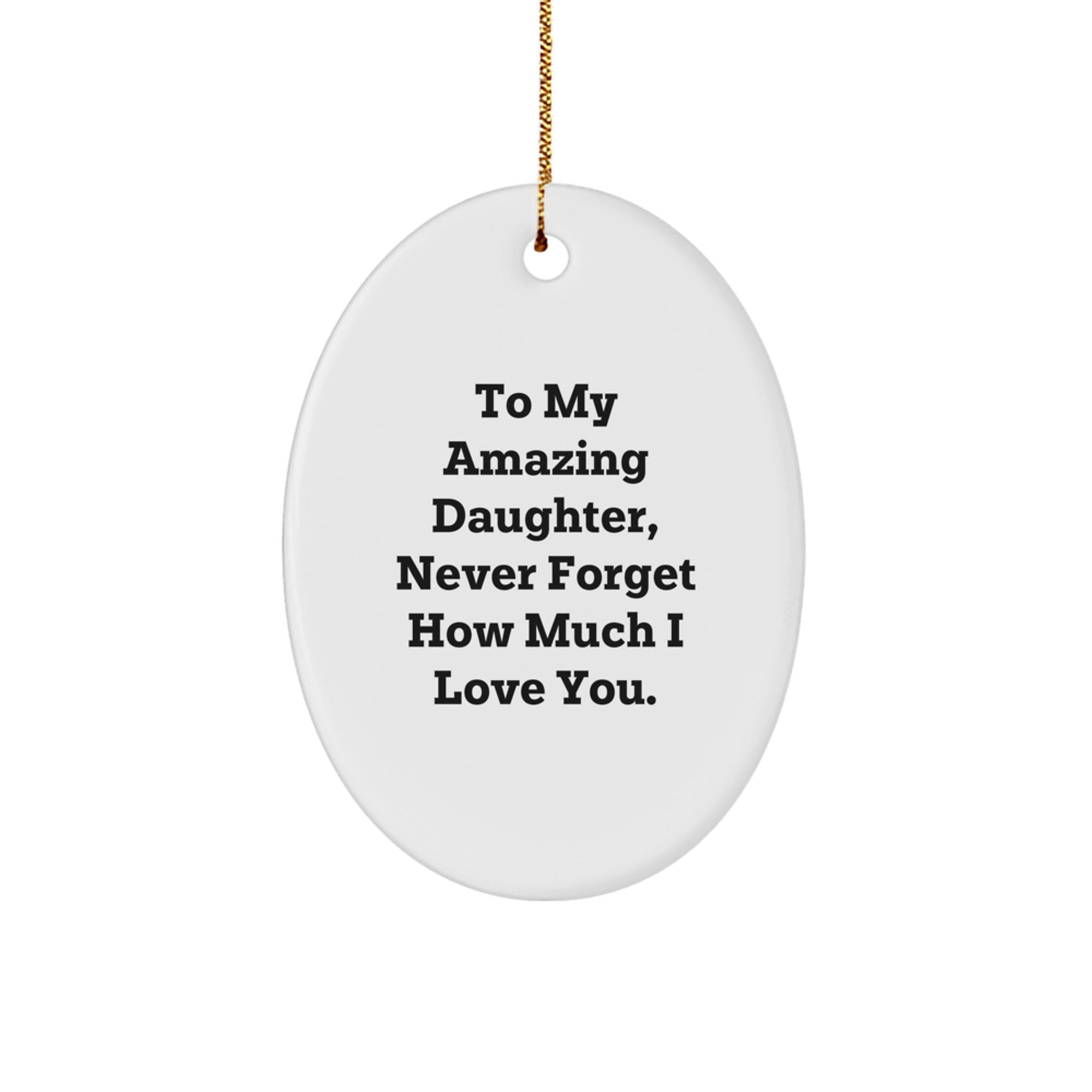 Daughter Gift, To My Amazing Daughter, Oval Ornament for Daughter - Inspirational Christmas Unique Gifts from Family - Image 1