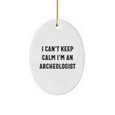 I Can't Keep Calm I'm An Archeologist Gifts from Friends, Oval Ornament for Christmas, Funny Quote Archeologist Lover - Image 1