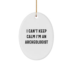 I Can't Keep Calm I'm An Archeologist Gifts from Friends, Oval Ornament for Christmas, Funny Quote Archeologist Lover - Image 1