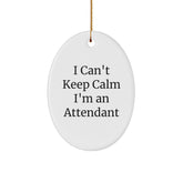 I Can't Keep Calm I'm An Attendant Oval Ornament Gifts from Friends for Attendant - Image 1