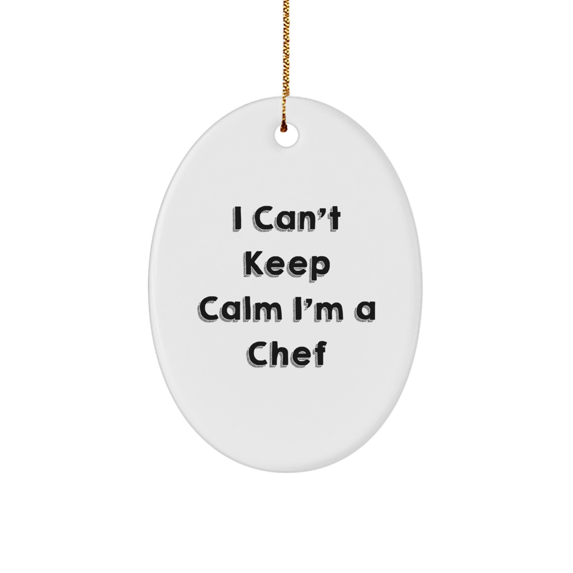Funny Chef Gifts from Men to Friends - I Can't Keep Calm I'm A Chef Oval Ornament for Christmas - Image 1