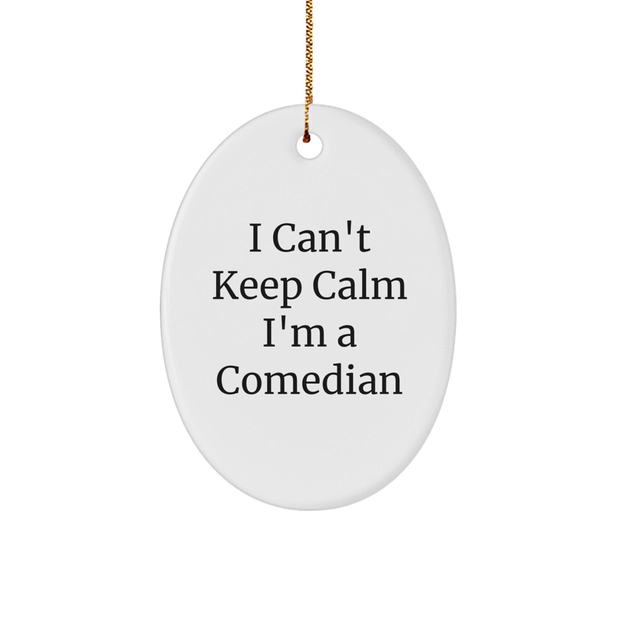 Funny Comedian Gifts from Friends - 'I Can't Keep Calm I'm A Comedian' Oval Ornament for Comedian Lovers, Christmas Unique Presents for Him or Her - Image 1