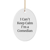 Funny Comedian Gifts from Friends - 'I Can't Keep Calm I'm A Comedian' Oval Ornament for Comedian Lovers, Christmas Unique Presents for Him or Her - Image 1