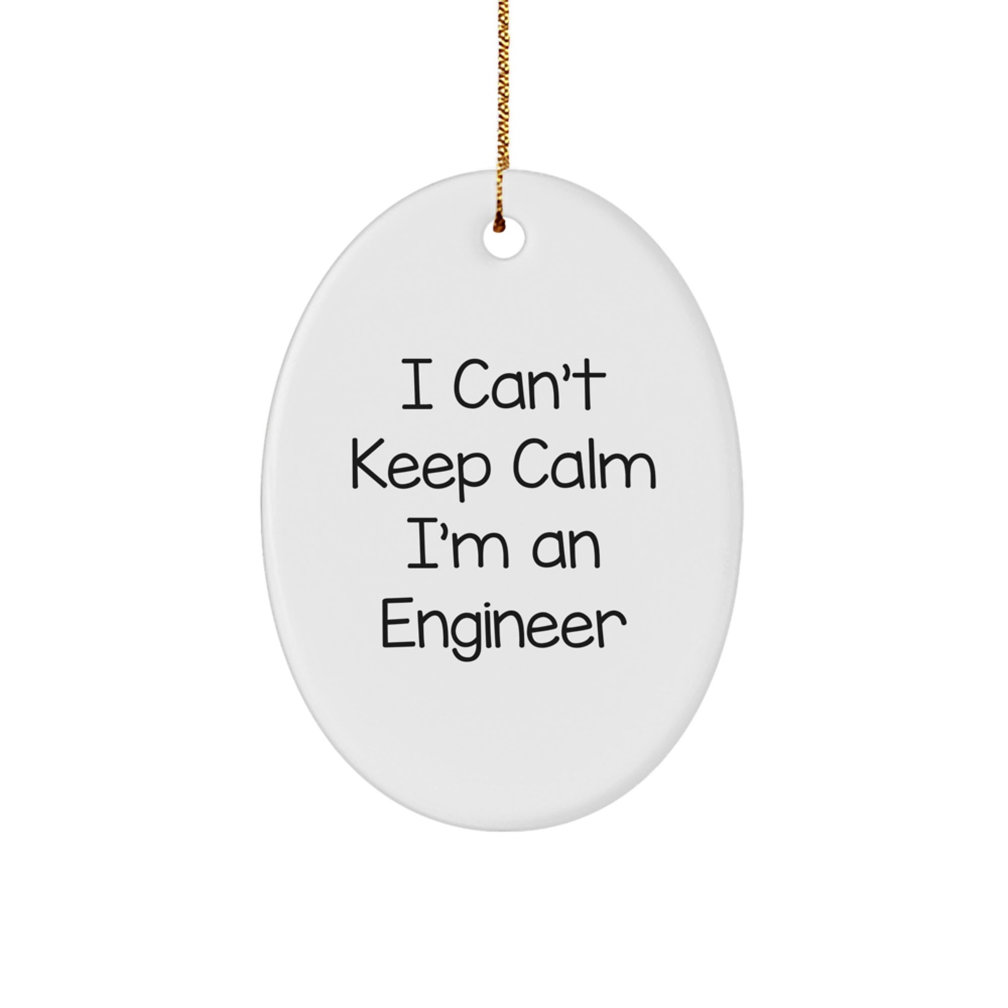 Funny Engineer Gifts for Men - Oval Ornament, 'I Can't Keep Calm I'm An Engineer' - Christmas Unique Gifts from Friends - Image 1