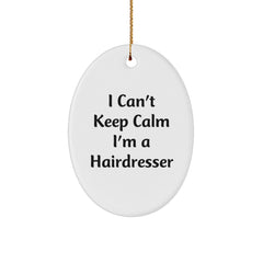 Funny Hairdresser Gifts - I Can't Keep Calm I'm A Hairdresser Oval Ornament for Christmas, Gifts from Friends to Family - Image 1