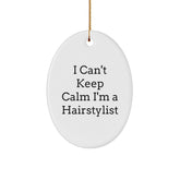 Funny Hairstylist Oval Ornament Gifts for Friends from Men - I Can't Keep Calm I'm A Hairstylist, Oval Christmas Unique Gifts - Image 1