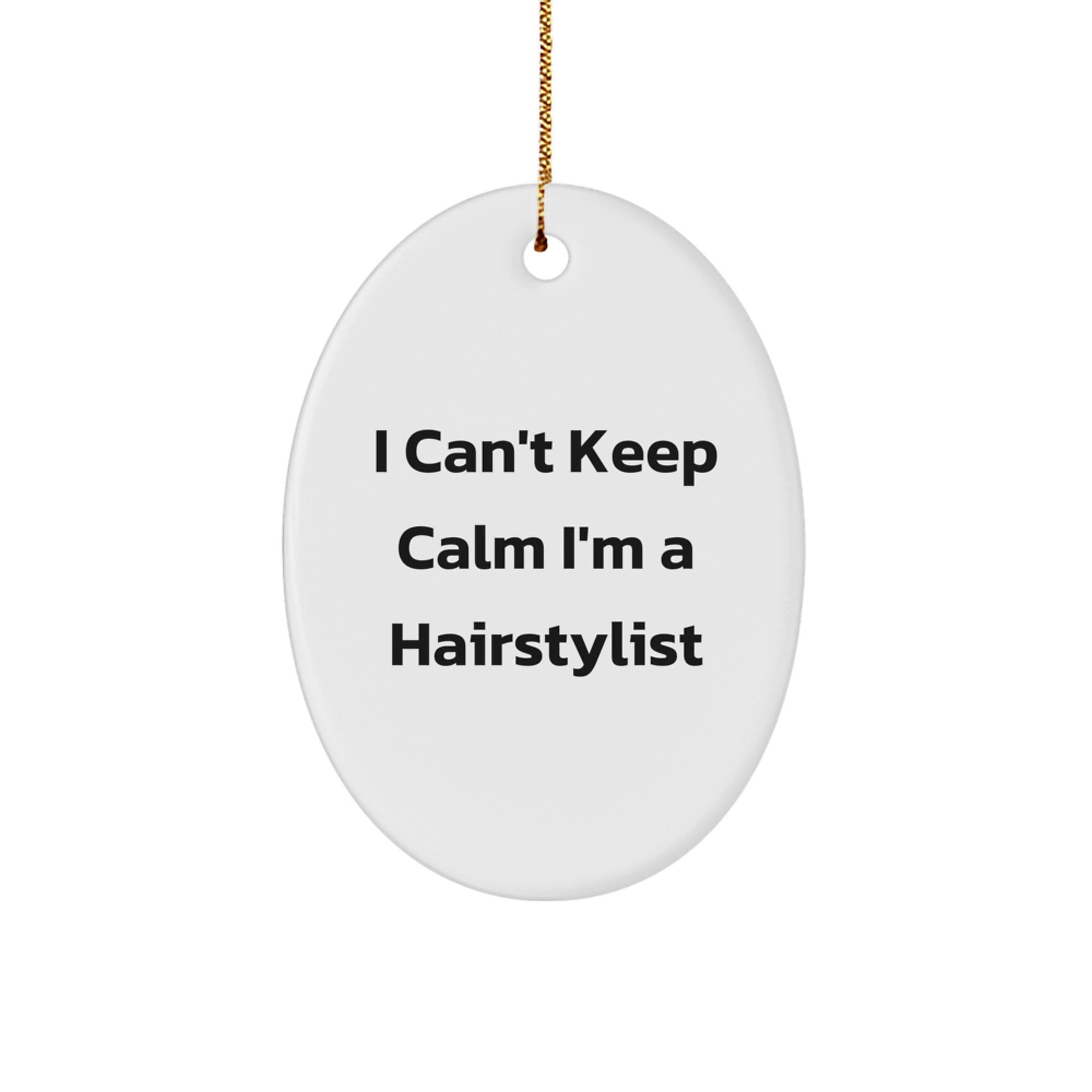 Funny Hairstylist Gifts from Friends and Family - Oval Ornament - I Can't Keep Calm I'm A Hairstylist - Image 1