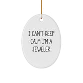 Funny Jeweler Gifts For Men Oval Ornament I 'Can't Keep Calm I'm A Jeweler' Christmas Unique Gifts for Him - Image 1