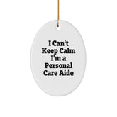 Funny Personal Care Aide Oval Ornament Gifts from Friends for Christmas 'I Can't Keep Calm I'm A Personal Care Aide', Gifts for Personal Care Aide, Oval Ornament - Image 1