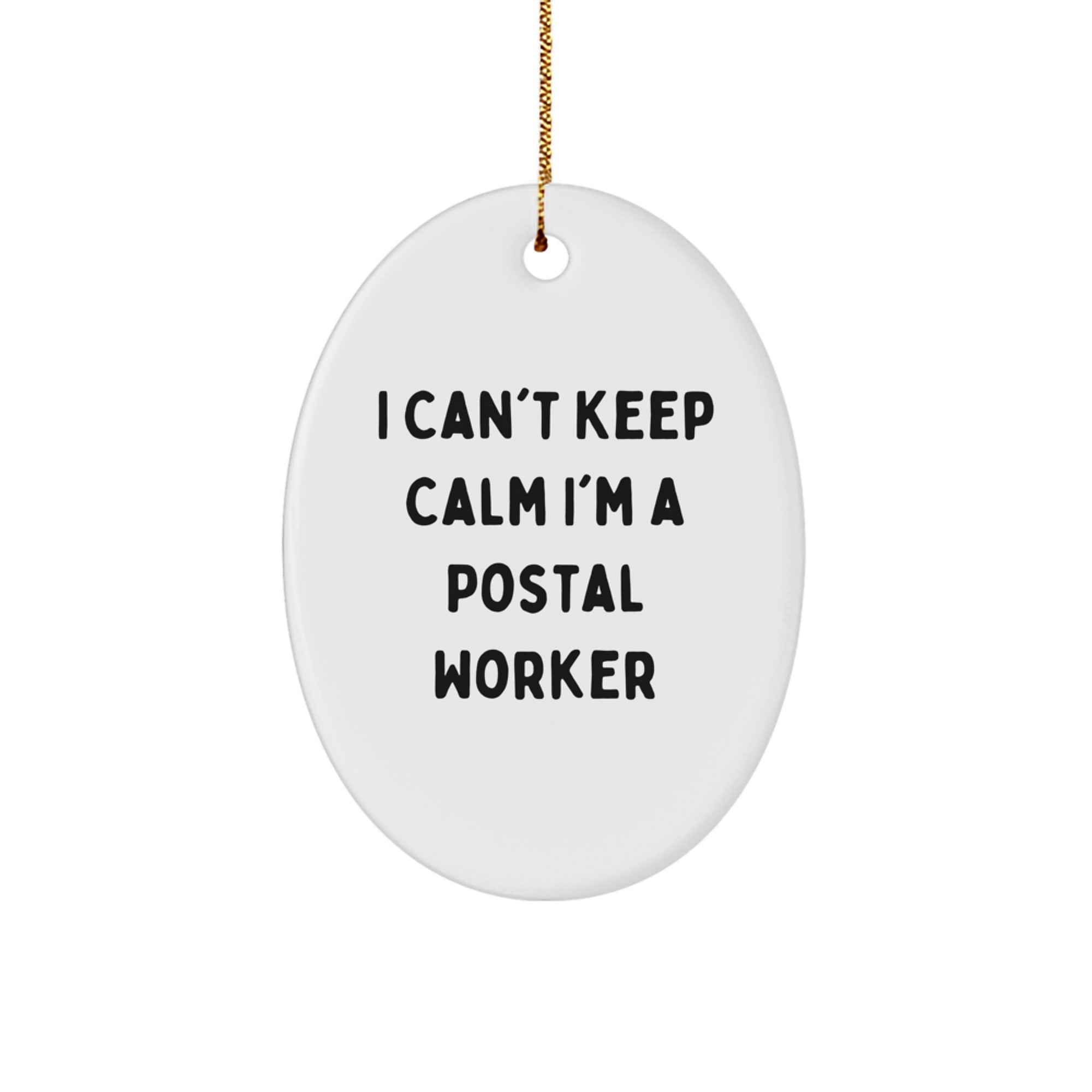 Funny Postal Worker Gifts - I Can't Keep Calm Oval Ornament, White, Christmas Unique Gifts from Family to Friends - Image 1