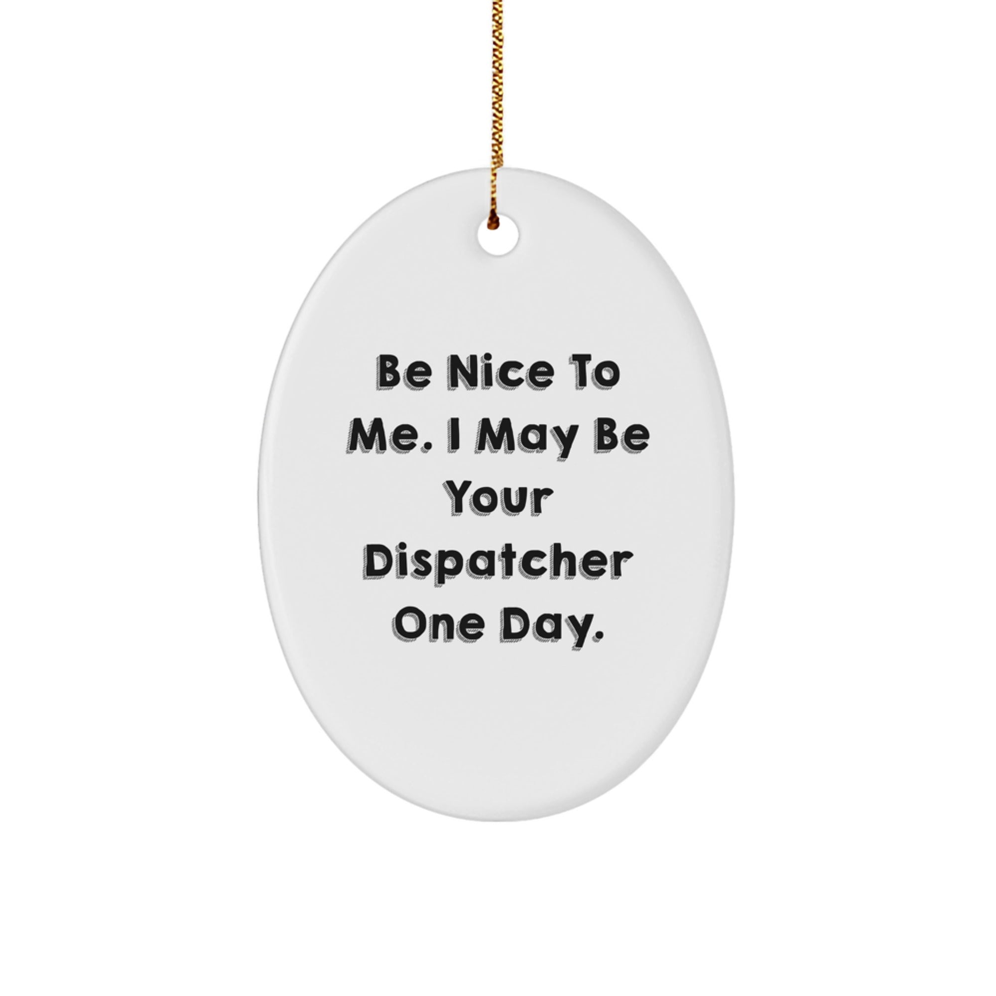 Funny Dispatcher Oval Ornament Gifts from Men to Coworkers for Christmas Unique Decorations - Image 1