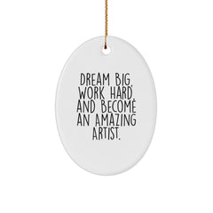 Gifts from Family for Amazing Artist Christmas Unique Oval Ornaments - 'Dream Big, Work Hard, And Become An Amazing Artist.' - Image 1