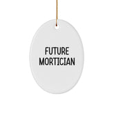 Funny Mortician Gifts for Him from Friends - Future Mortician Oval Ornament, White, Christmas Unique - Image 1