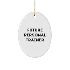 Funny Quote Personal Trainer Gifts from Friends for Christmas Unique Oval Ornament Decoration, Inspirational Future Personal Trainer - Image 1