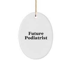 Funny Future Podiatrist Oval Ornament, Gifts from Family, Christmas Unique Gifts for Podiatrist, Inspirational Quote, Oval Ornament - Image 1