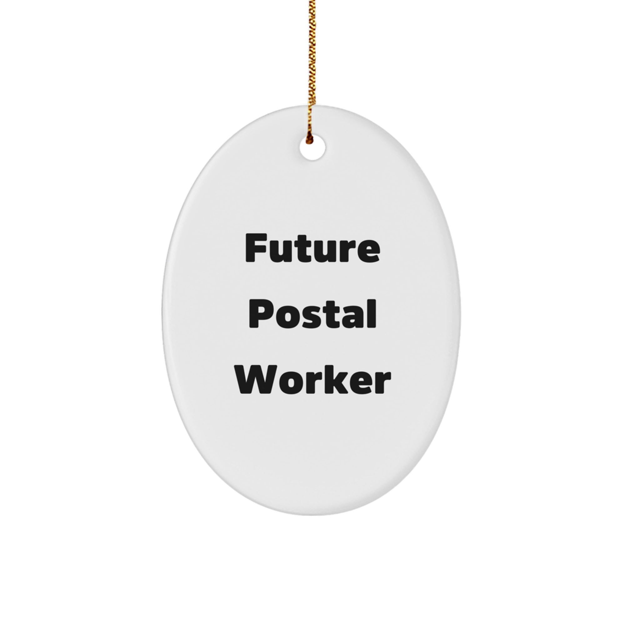 Funny Future Postal Worker Quote Oval Ornament Gifts from Family, Friends, or Coworkers - Image 1