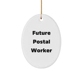 Funny Future Postal Worker Quote Oval Ornament Gifts from Family, Friends, or Coworkers - Image 1