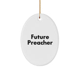Funny Preacher Gifts from Friends for Future Preachers - Oval Ornament, White, Inspirational Quote, Perfect Christmas Unique Gifts - Image 1