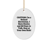 Funny Electrician Gifts from Men - Caution: I'm A Retired Electrician. I Have Stories And All Days To Talk. Stay At Your Own Risk! Electrician Oval Ornament for Christmas - Image 1
