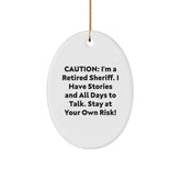 Sheriff Gifts from Friends - Funny Quotes Oval Ornament - Unique Christmas Unique Gifts for Sheriff, Men, or Coworkers - 'Caution: I'm A Retired Sheriff...' - Image 1