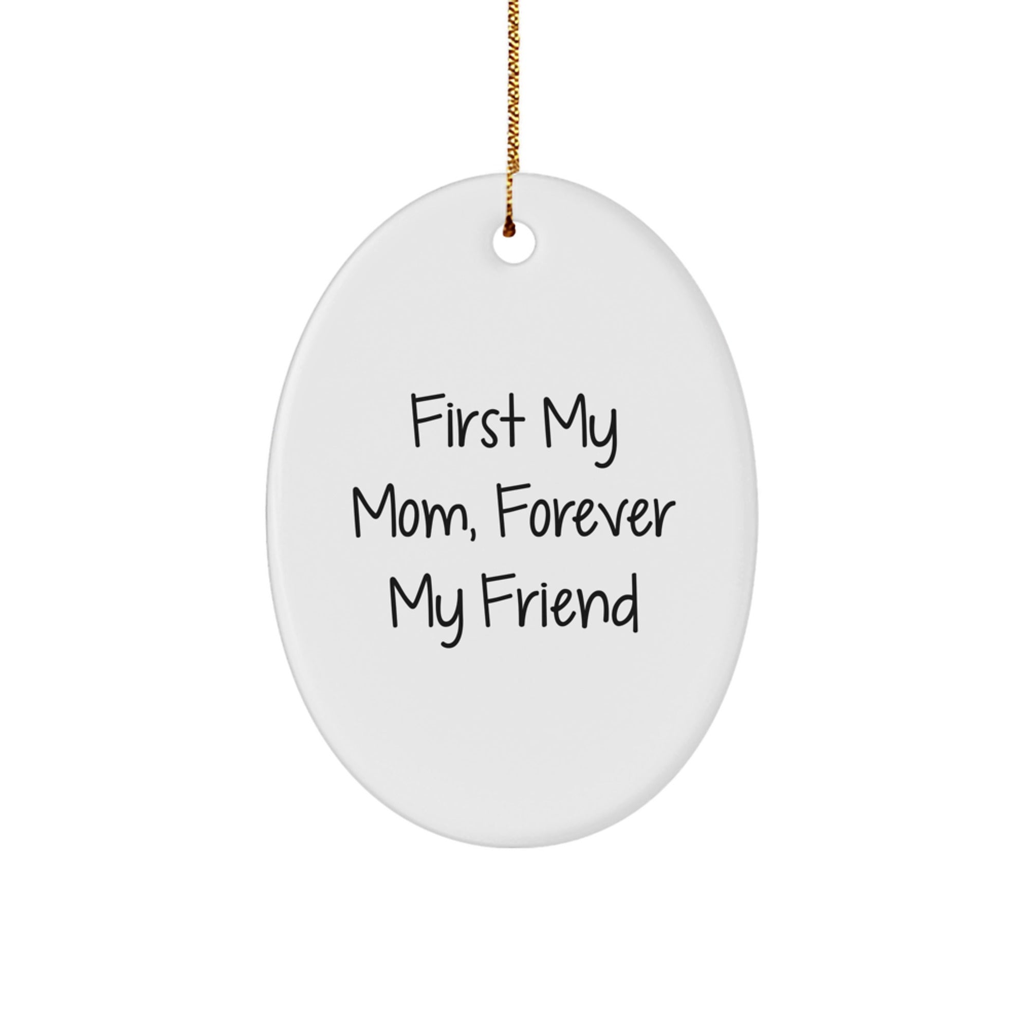Gifts from Family for Mom, Oval Ornament with Funny Quote 'First My Mom, Forever My Friend' for Christmas Unique Gifts - Image 1