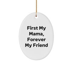 Christmas Unique Gifts from Family, Oval Mama Ornament with Funny Quote 'First My Mama, Forever My Friend', Perfect White Oval Shaped Decoration for Mama - Image 1