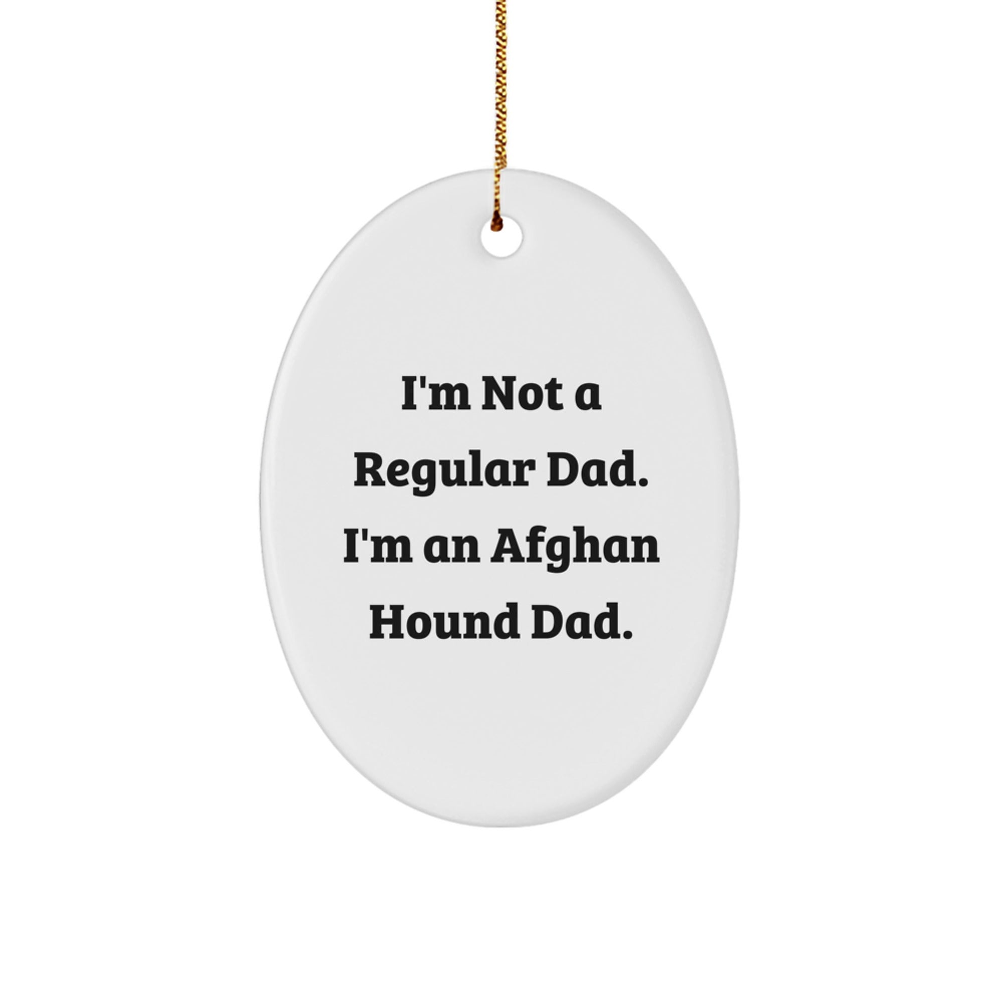 Funny Afghan Hound Dad Gifts Oval Ornament, I'm Not A Regular Dad, Christmas Unique Gifts from Mom to Dad - Image 1
