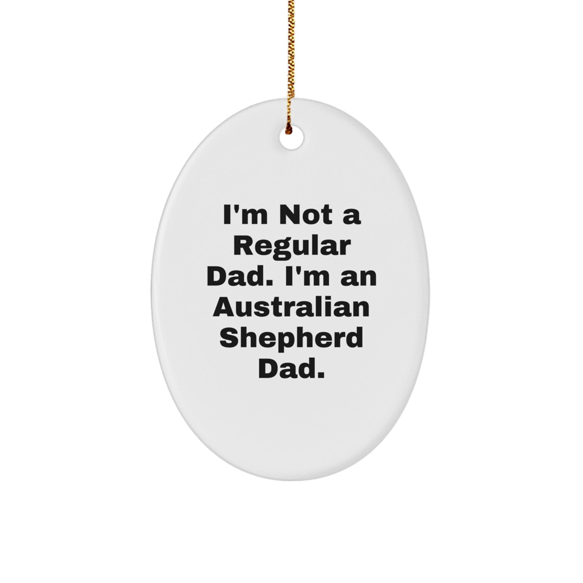 Australian Shepherd Dad Oval Ornament Funny Quote Gifts for Men from Family, Unique Christmas Decorations for Australian Shepherd Dog Lovers - Image 1
