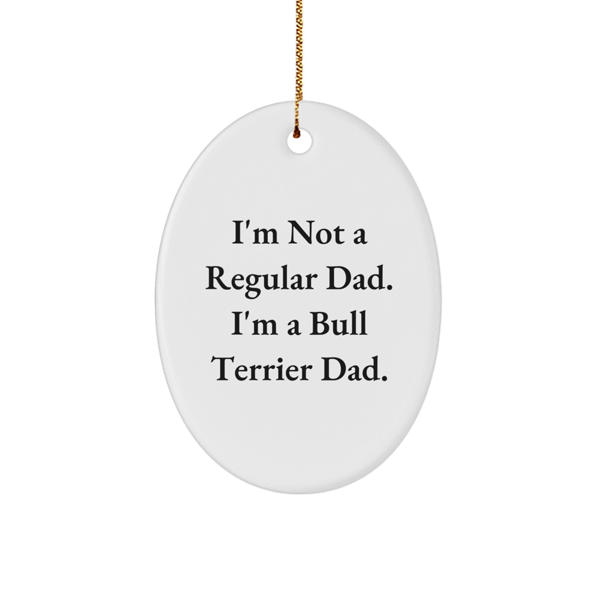 Funny Bull Terrier Dad Oval Ornament Gifts from Friends, Family, or Coworkers for Christmas Unique Presents - Image 1