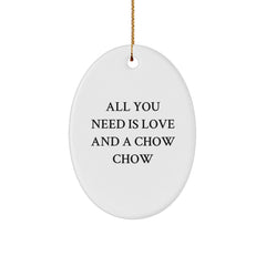 Chow Chow Dog Lover Gifts, All You Need Is Love And A Chow Chow - Oval Ornament for Men, Women, Friends, Coworkers, Family - Christmas Unique Gifts from Friends - Image 1