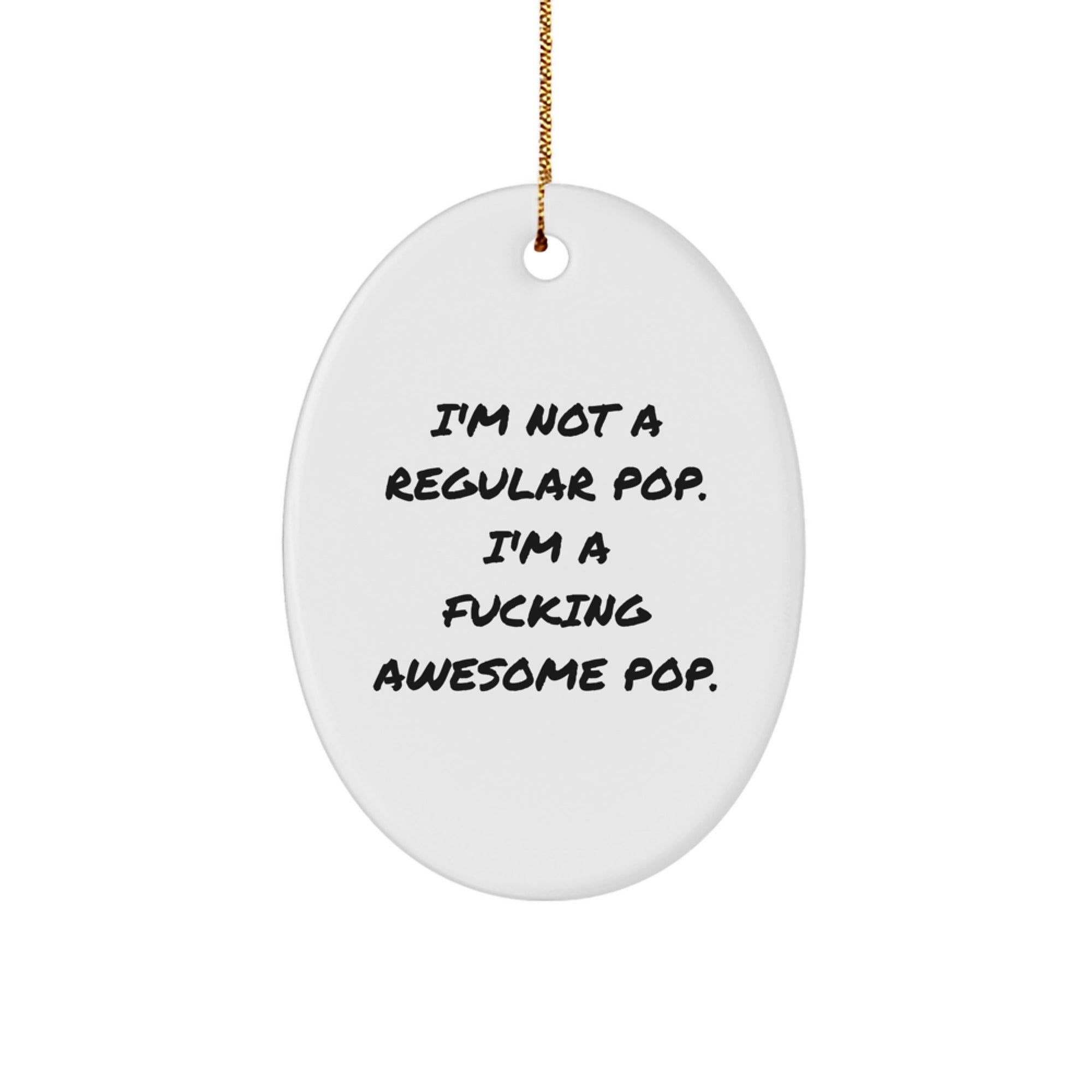 Funny Pop Gifts for Him, Oval Ornament Decorations, I'm Not A Regular Pop, Christmas Unique Gifts from Friends, Family - Image 1