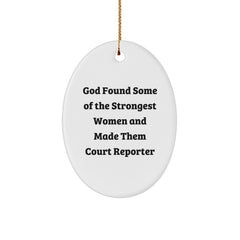Funny Court Reporter Gifts from Friends - 'God Found Some Of The Strongest Women And Made Them Court Reporter' Oval Ornament for Christmas - Image 1