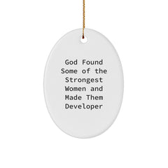 Funny Developer Gifts, God Found Some Of The Strongest Women And Made Them Developer Oval Ornament, Christmas Unique Gifts from Friends - Image 1