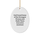 Funny Executive Assistant Gifts from Men - Oval Ornament, God Found Some Of The Strongest Women And Made Them Executive Assistant, Christmas Unique Gifts for Executive Assistants - Image 1