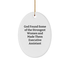 Funny Executive Assistant Gifts from Men - Oval Ornament, God Found Some Of The Strongest Women And Made Them Executive Assistant, Christmas Unique Gifts for Executive Assistants - Image 1