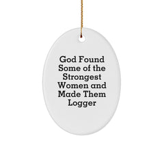 Logger's Proud, Oval Ornament, Funny Quote Gifts from Men to Strong Women, Christmas Unique Gifts - Image 1