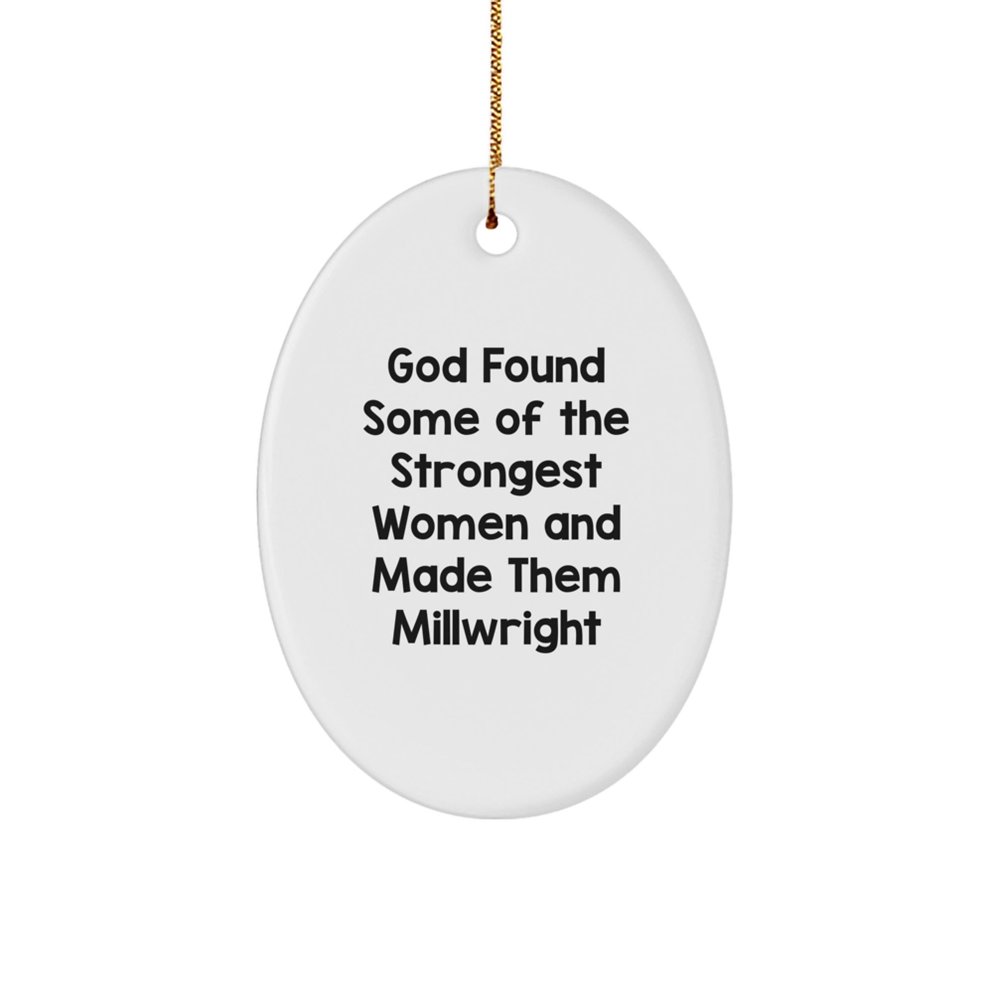 Funny Millwright Gifts from God - Inspirational Oval Ornament for Strong Women, Christmas Unique Presents for Him Her Friends Family - Image 1