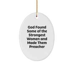 Funny Preacher Gifts Oval Ornament from God Found Some Of The Strongest Women And Made Them Preachers for Christmas, Gifts from Friends to Preacher - Image 1
